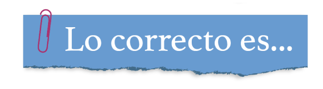 Lo correcto es...